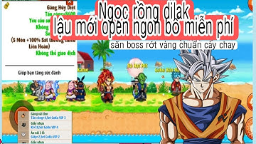 Ngọc Rồng Lậu DILAK - Sever Mới Open Free Vô Hạn Ngọc Có Code Cho Anh Em Đua Top