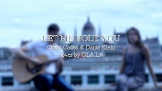 Video thumbnail of "LET ME HOLD YOU - Cheat Codes & Dante Klein (cover by OLLA LA)"