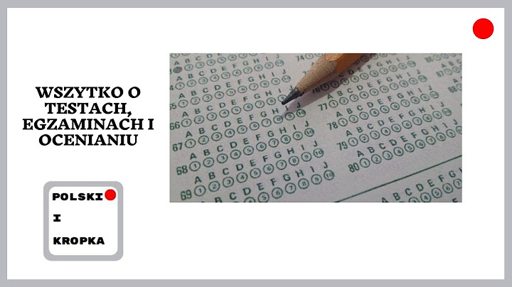 Testy, egzaminy, oceny - wszystko o testach, egzaminach  i ocenianiu