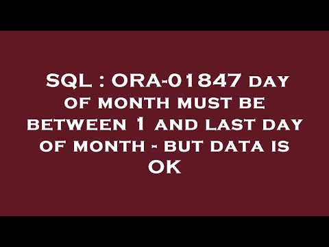 SQL : ORA-01847 day of month must be between 1 and last day of month - but data is OK