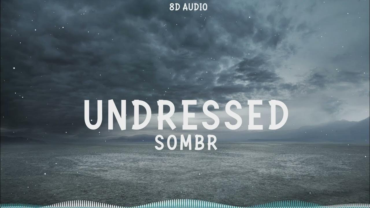 sombr - undressed (8D Audio) sombr - undressed (8D Audio)