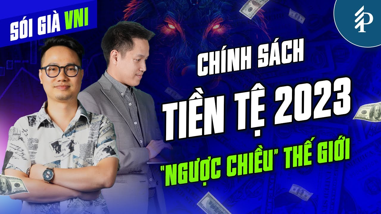 Outline Video CHÍNH SÁCH TIỀN TỆ CỦA VIỆT NAM "NGƯỢC CHIỀU" THẾ GIỚI - CƠ HỘI CHO THỊ TRƯỜNG CHỨNG KHOÁN?