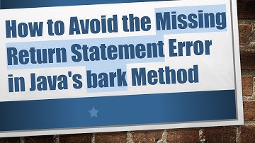 How to Avoid the Missing Return Statement Error in Java