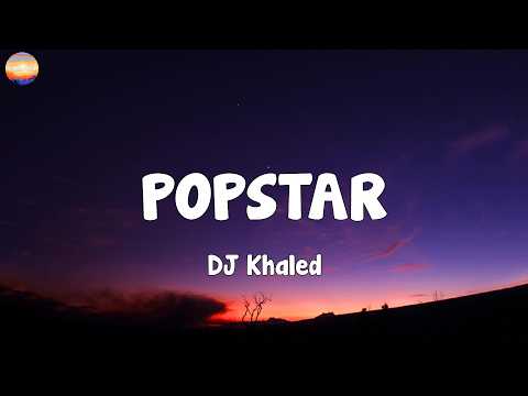 DJ Khaled - POPSTAR (Lyrics)