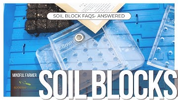 Soil Block Frequently Asked Questions