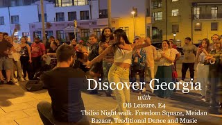 Georgia Diaries, E4 | Tbilisi Night walk. Freedom Square, Traditional Dance and Music | DB Leisure
