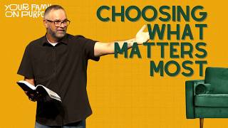 Choosing What Matters Most | Pastor Cory Bramlett