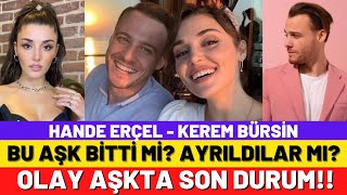 Hande Erçel Kerem Bürsin Aşkı Bitti Mi? Olay Soruya Olay Cevap