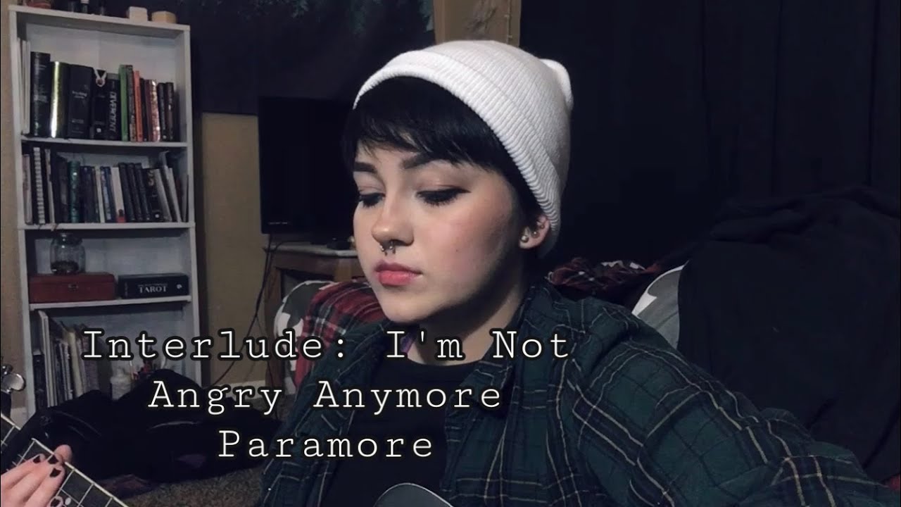 I am not angry anymore. Interlude: i'm not Angry anymore Paramore. I'M not Angry anymore. Im not Angry anymore. Песня из тик тока i'm not Angry anymore.