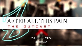 "AFTER ALL THIS PAIN" Zack Skyes Interview | FROM THE NEW ALBUM "The Outcast"