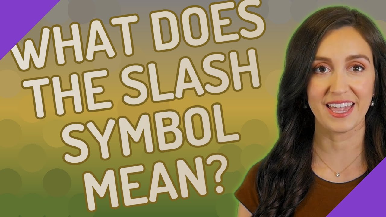 What does the slash symbol mean? - YouTube