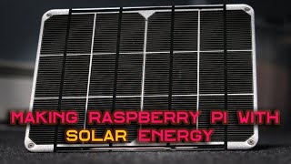 Making Raspberry Pi with Solar Energy