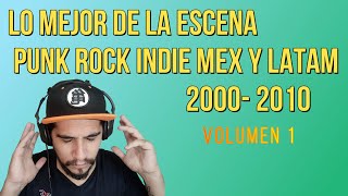 LO MEJOR DE LA MUSICA PUNK ROCK INDIE MEX Y LATAM 2000- 2010
