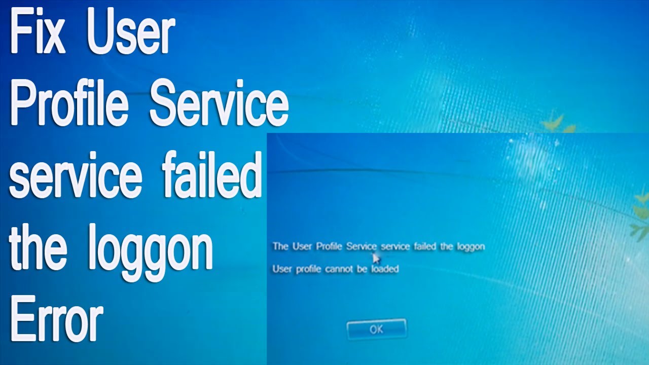 The User profile Service service failed the logon - user profile cannot ...