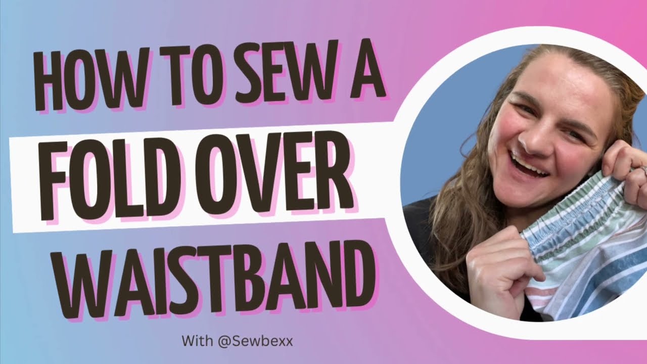 How To Sew a Fold Over Elastic Waistband Tutorial 