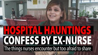 Hospital Hauntings Confession by Ex-Nurse