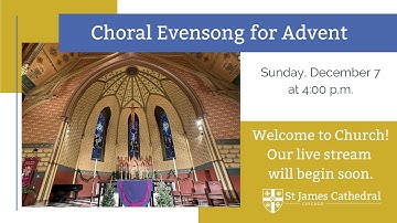 Sunday, December 7, 2025 - Choral Evensong for Advent
