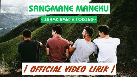 Sangmane Maneku - Ishak R Toding | Official Lyric Video