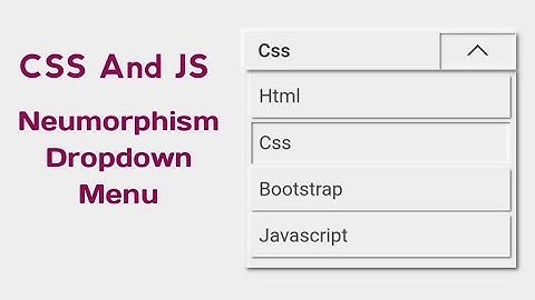 Create Neumorphism Dropdown Menu Using Html Css And Javascript