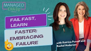 Fail Fast, Learn Faster:  Embracing Failure  | Season 2 | Episode 15