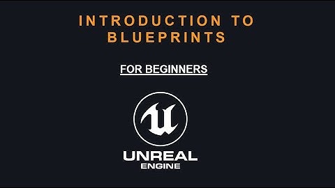 Unreal Engine Introduction To Blueprint for Beginners