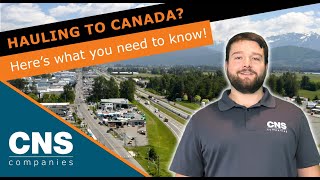 Trucking from US to Canada: Hauling Requirements | CNS Companies