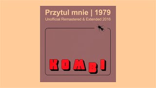 Video thumbnail of "KOMBI - Przytul mnie (Remastered & Extended 2016)"