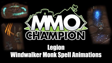 Legion - Windwalker Monk Spell Animations