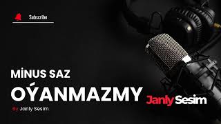 Oyanmazmy Minus - Turkmen Halk Aydym | Minus Sazlar | Karaoke Version