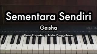 Sementara Sendiri - Geisha | Piano Karaoke by Andre Panggabean
