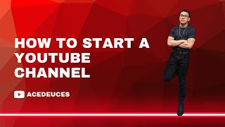 How To Start a YouTube Channel