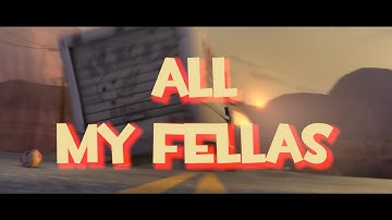 ALL MY FELLAS - TF2 Edit