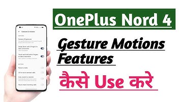 OnePlus Nord 4 How to Use Gestures Motions Setting feature tips and tricks