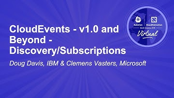 CloudEvents - v1.0 and Beyond - Discovery/Subscriptions - Doug Davis, IBM & Clemens Vasters