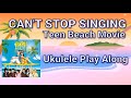 Can't Stop Singing -Teen Beach Movie - Ukulele Play Along