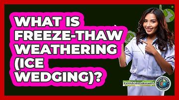What Is Freeze-thaw Weathering (ice Wedging)? - Earth Science Answers