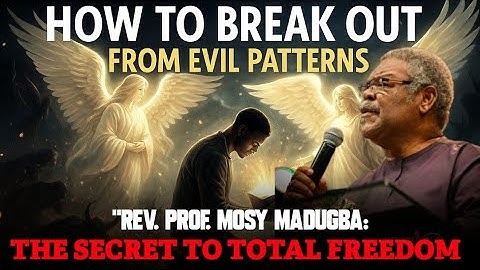 Rev. Prof. Mosy Madugba – How to Break Out from Evil Patterns | Powerful Deliverance Message 2025
