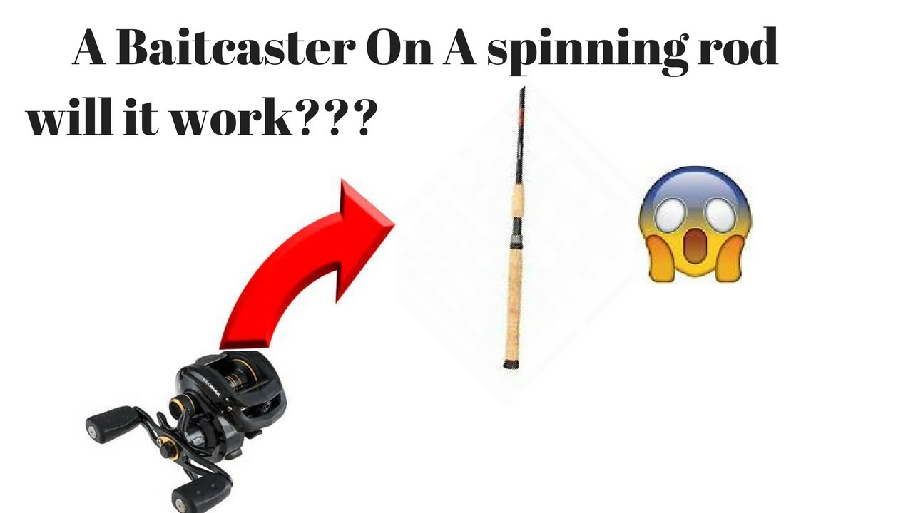 Does A bait caster Work on A Spinning Rod ????(updated Check