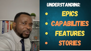 What is the difference between Epics, Capabilities, Features & Stories in Scrum & Scale Agile?