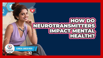 How Do Neurotransmitters Impact Mental Health? - Clinical Career Path