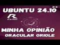 Ubuntu 24.10 video-5 minha opinião.