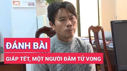 Mâu thuẫn lúc đánh bài, một người bị đâm tử vong