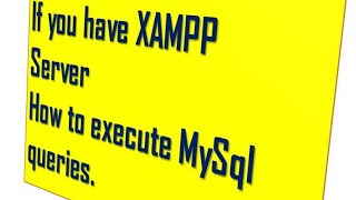 How to execute MySql queries  on XAMPP Server || MySql Queries || XAMPP Server