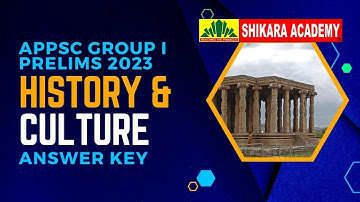 APPSC GROUP 1 PRELIMS 2023 HISTORY & CULTURE PAPER ANALYSIS AND ANSWER KEY BY SHIKARA ACADEMY