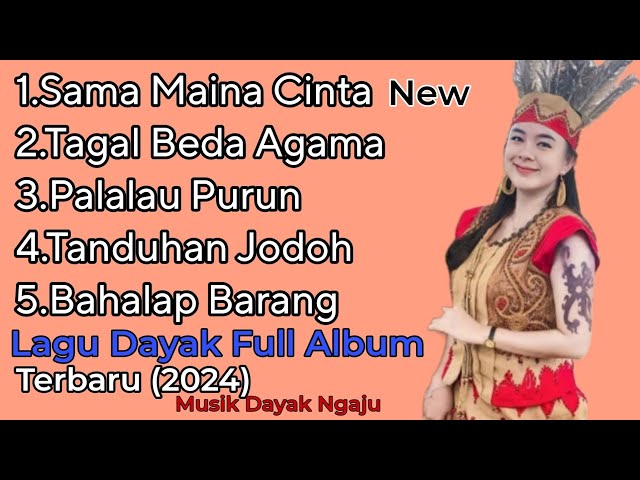 LAGU DAYAK KALTENG_TERBARU (2024) FULL ALBUM _KALIMANTAN TENGAH  [MUSIK DAYAK NGAJU] class=