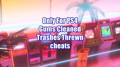 PS4 Arcade Paradise Gums and Trashes cheats (savewizard required)