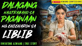 DALAGANG NAGTRABAHO SA PAGAWAAN NG CHICHARON SA LIBLIB I Kwentong Aswang I True Story