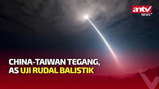 CHINA-TAIWAN PANAS, AS UJI RUDAL BALISTIK ICBM MINUTEMAN III | ANTV NEWS  MINUTE