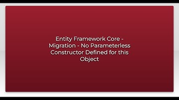 Entity Framework Core - Migration - No Parameterless Constructor Defined for this Object