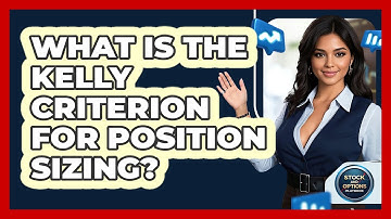 What Is The Kelly Criterion For Position Sizing? - Stock and Options Playbook
